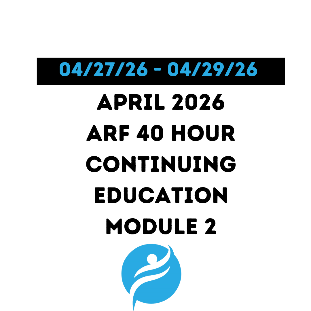 April 2026 | ARF 40 Hour Recertification | 20 Hours (Zoom Video) |20 Hours (Online) - Module 2