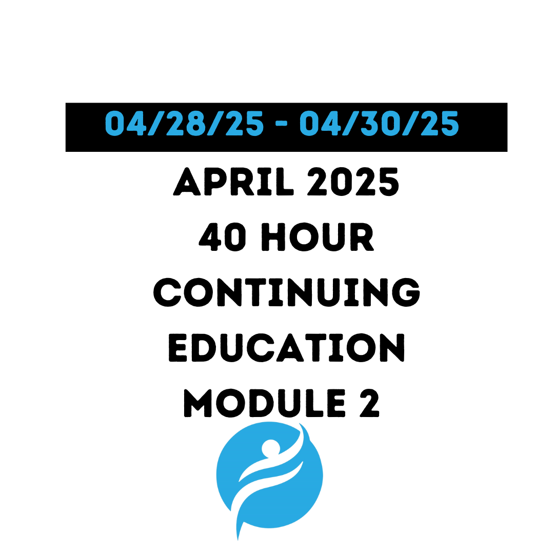 April 2025 | 40 Hour Recertification | 20 Hours (Zoom Video) |20 Hours (Online) Module 2