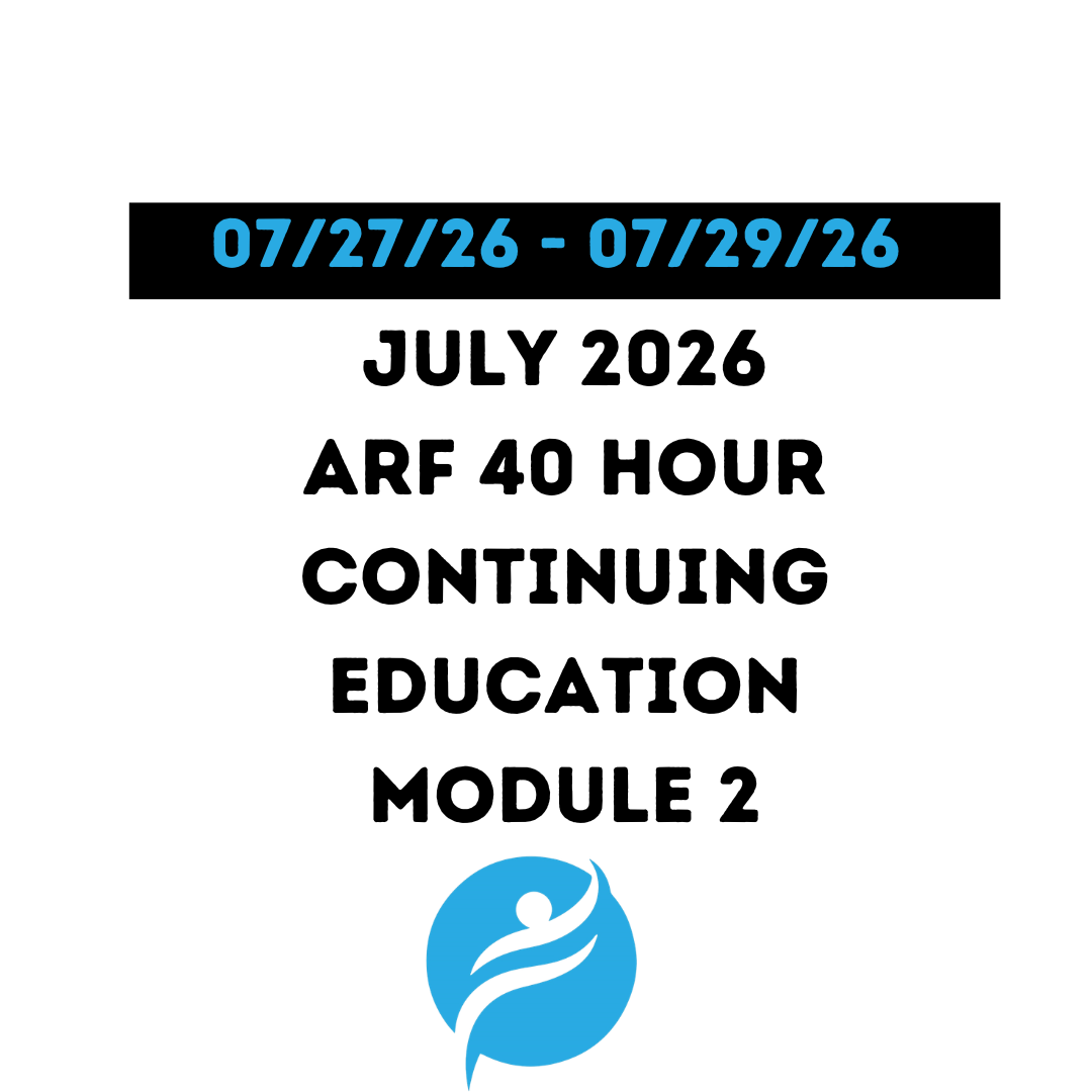 July 2026 | ARF 40 Hour Recertification | 20 Hours (Zoom Video) |20 Hours (Online) - Module 2