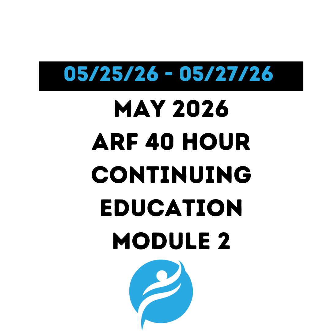 May 2026 | ARF 40 Hour Recertification | 20 Hours (Zoom Video) |20 Hours (Online) - Module 2