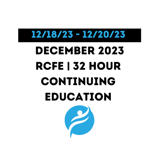 December 2023 | 32 Hour Recertification | 20 Hours (Zoom Video) |12 Hours (Online) - RCFE