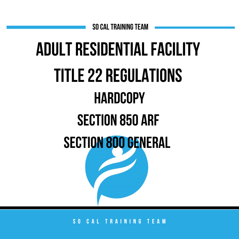 Adult Residential Facility (Hardcopy Title 22 Regulations 850 & 800)