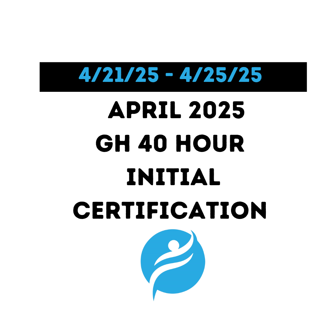 Group Home 40 Hour Initial Certification 4/21/25 - 4/25/25 (Zoom Video)