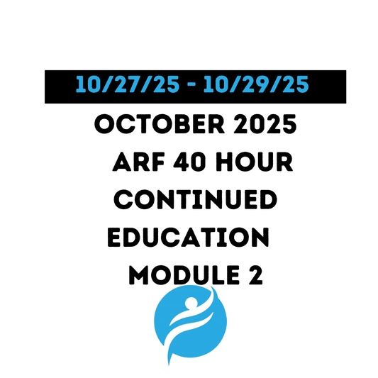 October 2025 | ARF 40 Hour Recertification | 20 Hours (Zoom Video) |20 Hours (Online) - Module 2