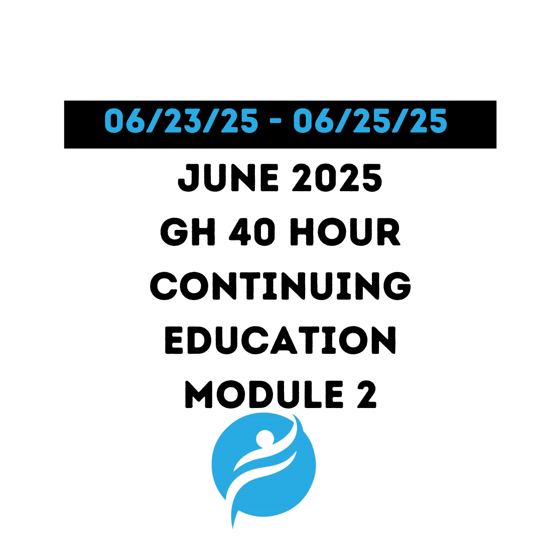 June 2025 |GH 40 Hour Recertification | 20 Hours (Zoom Video) |20 Hours (Online) Module 2