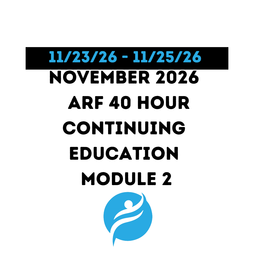 November 2026 | ARF 40 Hour Recertification | 20 Hours (Zoom Video) |20 Hours (Online) - Module 2