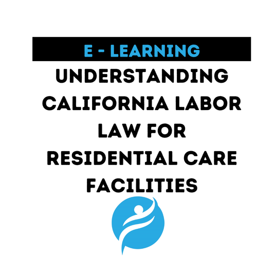Understanding California Labor Law for Residential Care Facilities