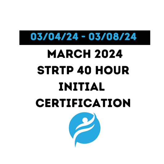 STRTP 40 Hour Initial 3/04/24 - 3/08/24 (Zoom Video)