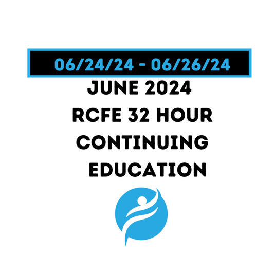 June 2024 | 32 Hour Recertification | 20 Hours (Zoom Video) |12 Hours (Online) - RCFE