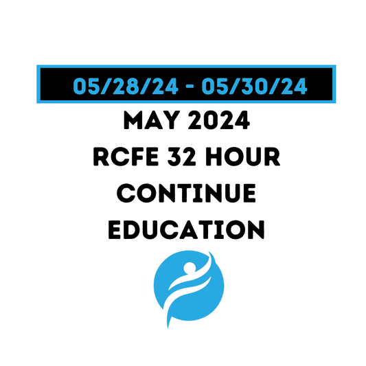 MAY 2024 | 32 Hour Recertification | 20 Hours (Zoom Video) |12 Hours (Online) - RCFE